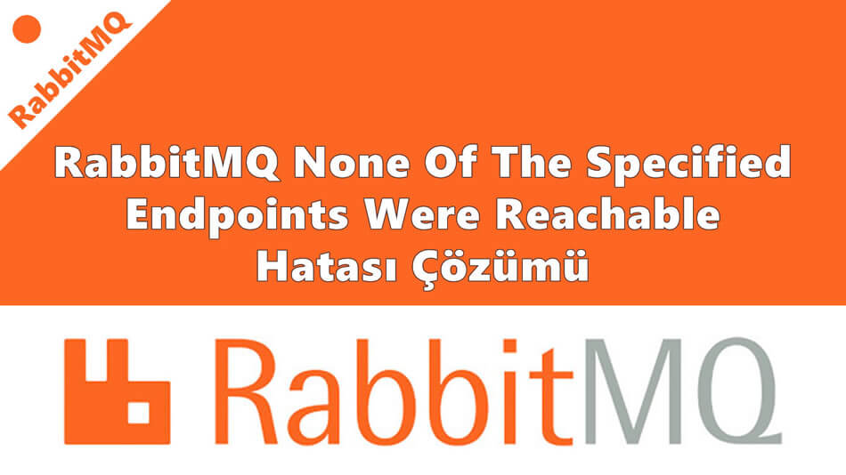 RabbitMQ None Of The Specified Endpoints Were Reachable Hatası Çözümü